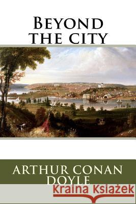 Beyond the city Arthur Conan Doyle 9781536999150