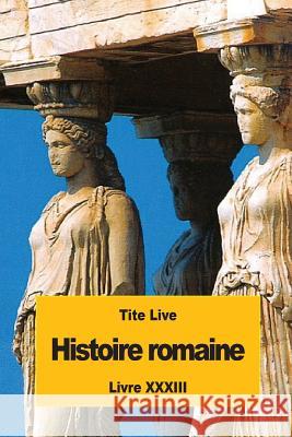 Histoire romaine: Livre XXXIII Nisard, Desire 9781536999457