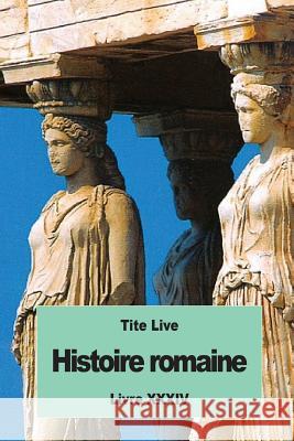 Histoire romaine: Livre XXXIV Nisard, Desire 9781536999471