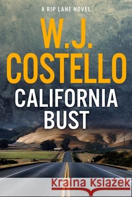 California Bust W. J. Costello 9781537000237 Createspace Independent Publishing Platform