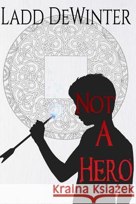 Not A Hero Dewinter, Ladd 9781537002194