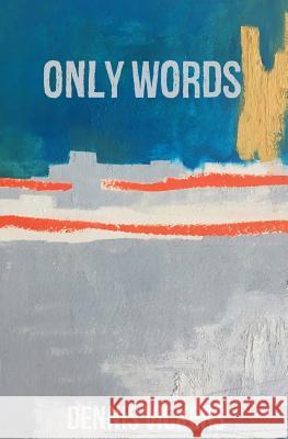 Only Words: A Fairy Tale Dennis Vickers 9781537005720