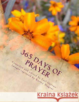 365 Days of Prayer: A Reflective Journey Karley Nugent Earl Gervais 9781537007588