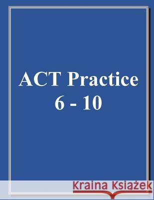 ACT Practice (6-10) Allan Chan 9781537007632 Createspace Independent Publishing Platform