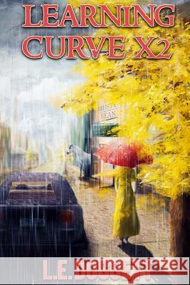Learning CurveX2: The weather is messed up, NA's ability is malfunctioning, but she has people to help and a new mystery. Doggett, L. E. 9781537008448 Createspace Independent Publishing Platform