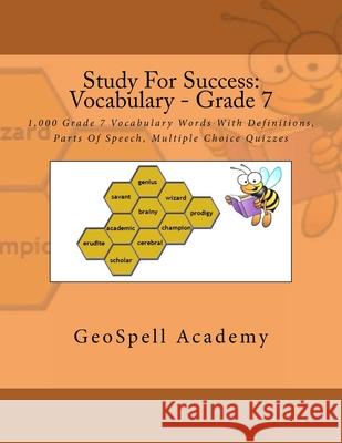 Study For Success: Vocabulary - Grade 7: 1,000 Grade 7 Vocabulary Words With Definitions, Parts Of Speech, Multiple Choice Quizzes Vijay Reddy Geetha Manku Chetan Reddy 9781537009636 Createspace Independent Publishing Platform