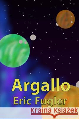 Argallo Eric Fugler 9781537010090 Createspace Independent Publishing Platform