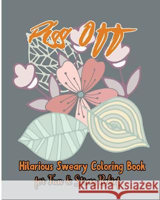 Piss Off: for Fun & Stress Relief Nozaz, S. B. 9781537011394 Createspace Independent Publishing Platform