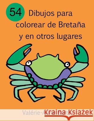 54 Dibujos Para Colorear de Bretaña Y En Otros Lugares: Libro Para Colorear Bertin, Valerie-Anne 9781537011578 Createspace Independent Publishing Platform