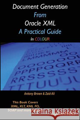 Document Generation From Oracle XML A Practical Guide in colour Ali, Zaid 9781537011912 Createspace Independent Publishing Platform