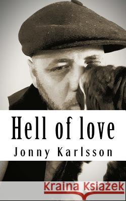 Hell of love: Hell of love Karlsson, Jonny 9781537012902