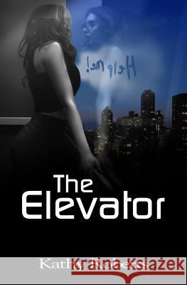 The Elevator Kathy Roberts Laura Laroche 9781537014272