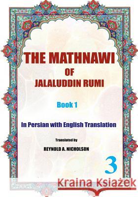 The Mathnawi of Jalaluddin Rumi: Book 1: In Persian with English Translation Jalaluddin Rumi Reynold a. Nicholson 9781537014456 Createspace Independent Publishing Platform