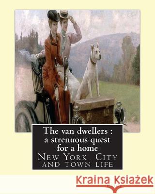 The van dwellers: a strenuous quest for a home, By Albert Bigelow Paine: New York City and town life Paine, Albert Bigelow 9781537014487