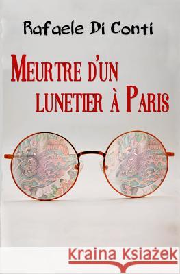 Meurtre d'un Lunetier a Paris Rafaele Di Conti 9781537014500 Createspace Independent Publishing Platform