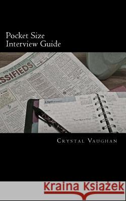 Pocket Size Interview Guide Crystal Vaughan 9781537015330 Createspace Independent Publishing Platform