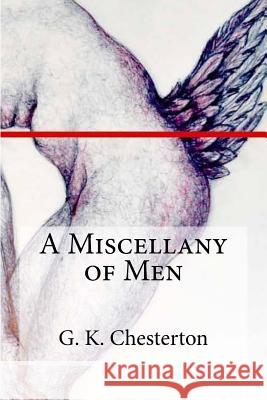 A Miscellany of Men G. K. Chesterton                         Edibooks 9781537015347 Createspace Independent Publishing Platform