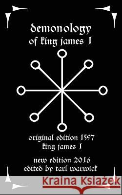 Demonology: Of King James I King Jame Tarl Warwick 9781537015798 Createspace Independent Publishing Platform