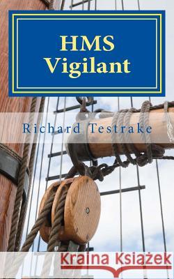 HMS Vigilant: A Charles Mullins novel Testrake, Richard 9781537018744