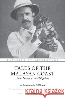 Tales of the Malayan Coast: From Penang to the Philippines (Illustrated) Rounsevelle Wildman Henry Sandham 9781537019895 Createspace Independent Publishing Platform