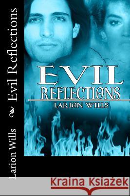 Evil Reflections Larion Wills 9781537020013 Createspace Independent Publishing Platform
