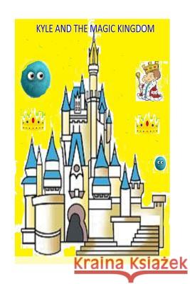 Kyle and the magic kingdom Flower, The 9781537021300 Createspace Independent Publishing Platform