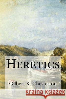 Heretics Gilbert K. Chesterton Edibooks 9781537021379 Createspace Independent Publishing Platform