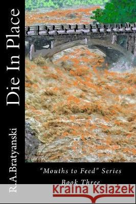 Die In Place Bratyanski, R. a. 9781537022284 Createspace Independent Publishing Platform