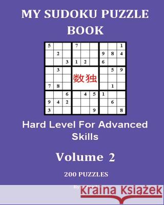 My Sudoku Puzzle Book: Hard Level For Advanced Skills V2 J, Judge 9781537022598 Createspace Independent Publishing Platform