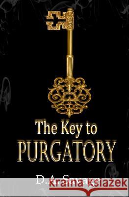 The Key to Purgatory Da Savage Lindsay Anne Kendall 9781537024417