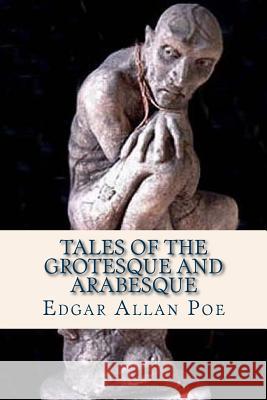 Tales of the Grotesque and Arabesque Edgar Allan Poe Ravell 9781537024905 Createspace Independent Publishing Platform