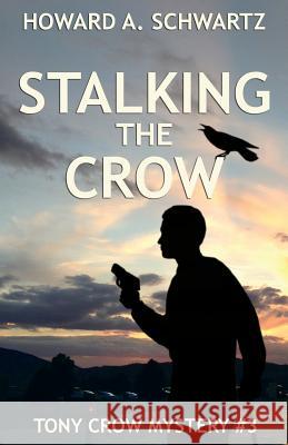 Stalking the Crow Howard a. Schwartz 9781537025322