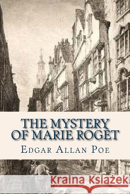 The Mystery of Marie Roget Edgar Allan Poe Ravell 9781537025384 Createspace Independent Publishing Platform