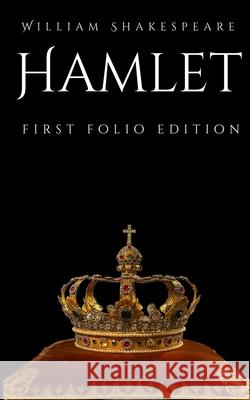 Hamlet: First Folio Edition William Shakespeare 9781537025551 Createspace Independent Publishing Platform