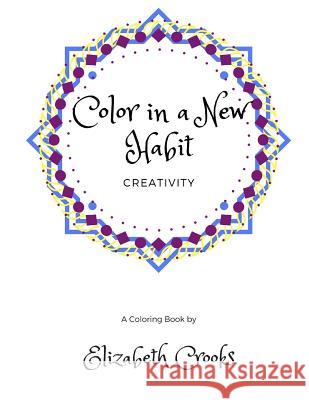 Color In A New Habit: Creativity Crooks, Elizabeth 9781537026541