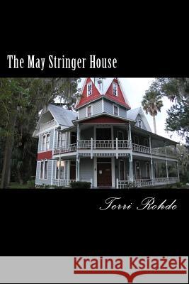 The May Stringer House Terri Rohde Tracy Watts 9781537027258 Createspace Independent Publishing Platform