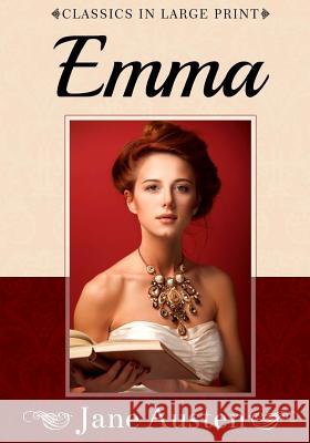 Emma: Classics in Large Print Craig Stephen Copland, Jane Austen 9781537027395 Createspace Independent Publishing Platform