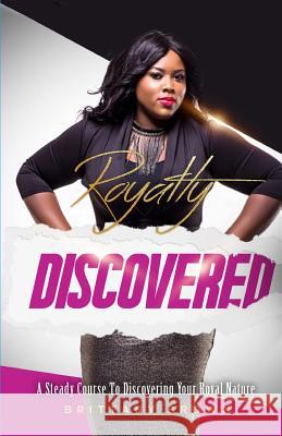 Royalty Discovered Brittany L. Brown 9781537029283 Createspace Independent Publishing Platform