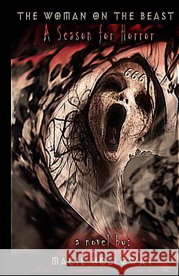 The Woman on the Beast: A Season for Horror Macie Holloway 9781537031545