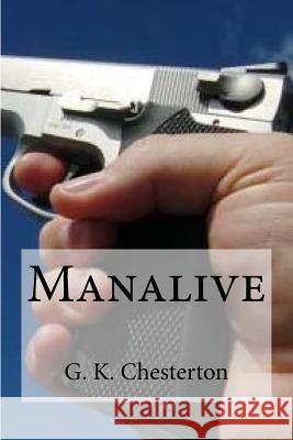 Manalive G. K. Chesterton                         Edibooks 9781537037363 Createspace Independent Publishing Platform