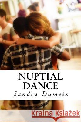 Nuptial Dance Miss Sandra Dumeix Miss Samantha Dondin 9781537040554 Createspace Independent Publishing Platform