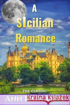 A Sicilian Romance Ann Radcliffe 9781537040974 Createspace Independent Publishing Platform