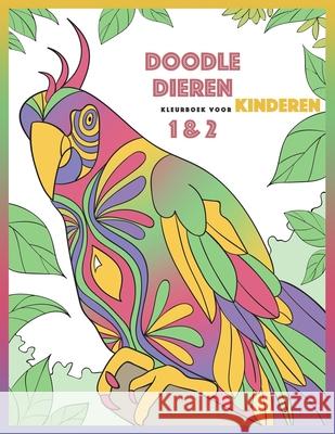 Doodle Dieren Kleurboek voor Kinderen 1 & 2 Nick Snels 9781537041704 Createspace Independent Publishing Platform