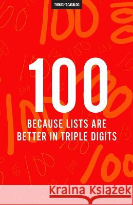 100 (Because Lists Are Better In Triple Digits) Catalog, Thought 9781537042114