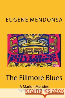 The Fillmore Blues: A Marlon Mendes Mystery Eugene Mendonsa 9781537042848