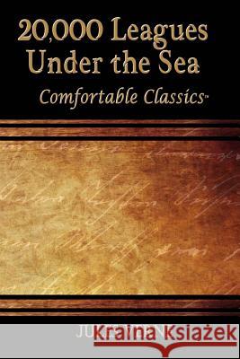 20,000 Leagues Under the Sea: Comfortable Classics Jules Verne 9781537044279