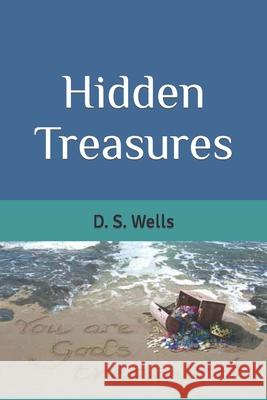 Hidden Treasures D. S. Wells 9781537044309 Createspace Independent Publishing Platform