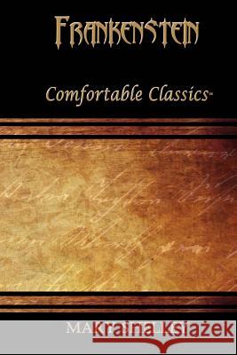 Frankenstein: Comfortable Classics Mary Shelley 9781537045023