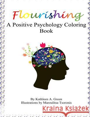 Flourishing - A Positive Psychology Coloring Book Kathleen a. Green Maroulitsa Tsoronis 9781537045030 Createspace Independent Publishing Platform