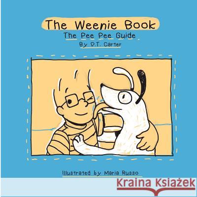 The Weenie Book: The pee pee guide: The pee pee guide D. T. Carter 9781537045245 Createspace Independent Publishing Platform